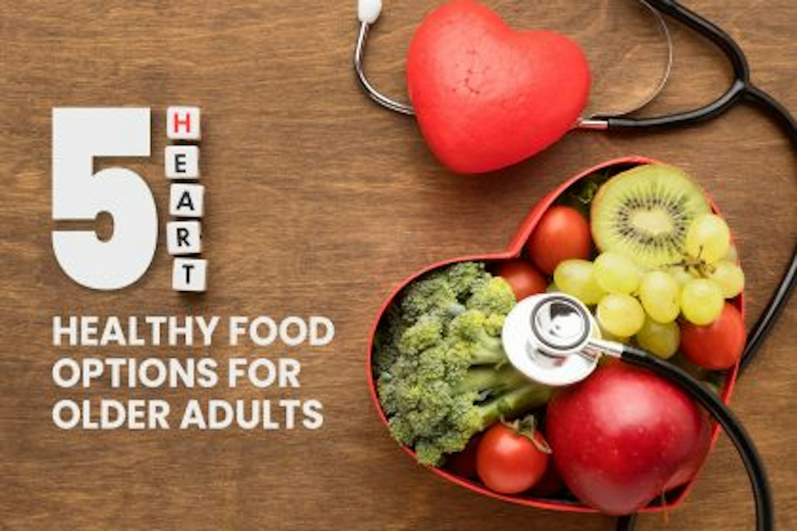 5 Heart-Healthy Food Options for Older Adults