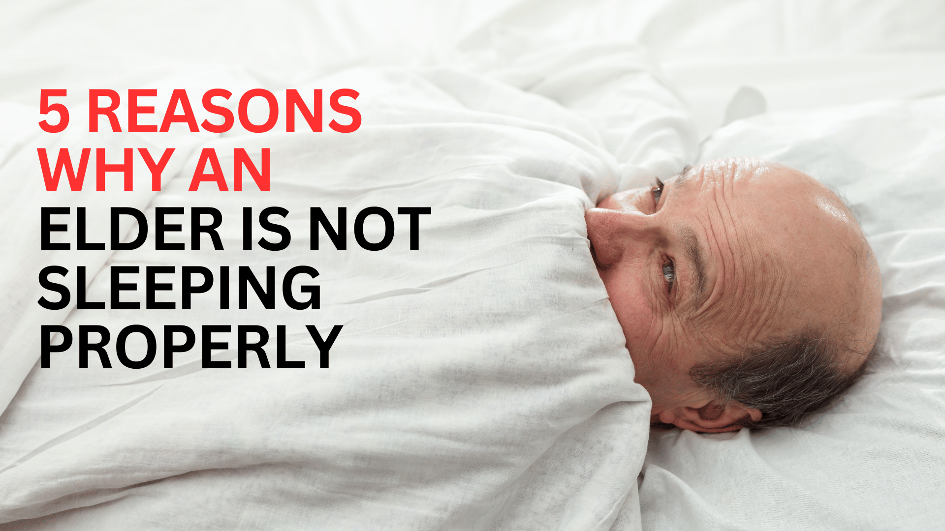 5 REASONS WHY AN ELDER IS NOT SLEEPING PROPERLY