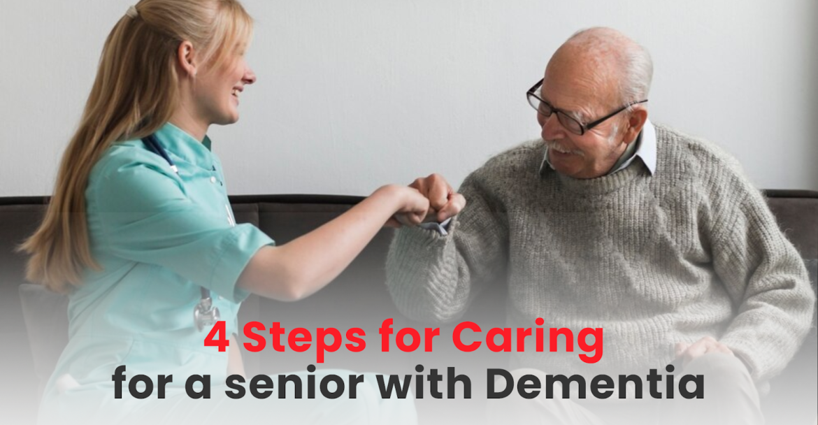 4 Steps for Caring for a senior with Dementia
