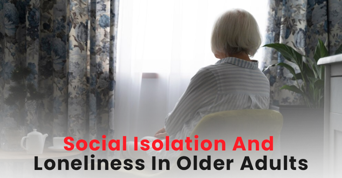 Social Isolation And Loneliness In Older Adults