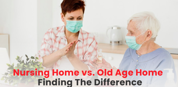 nursing home vs old age home