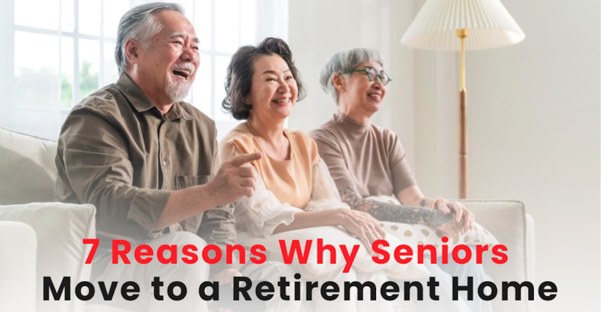 7 Reasons Why Seniors Move to a Retirement Home