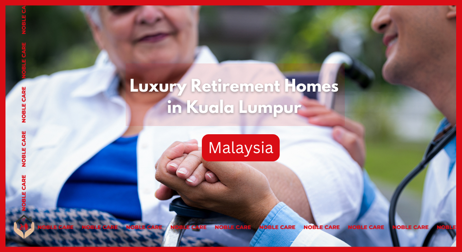 Luxury Retirement Homes in Kuala Lumpur
