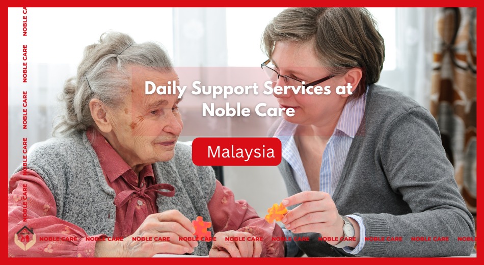 Maintaining Dignity, Maximizing Independence at Noble Care nursing home.